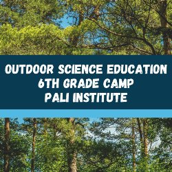 Outdoor Science Education - 6th Grade Camp Pali Institute